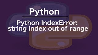 Python IndexError: string index out of range