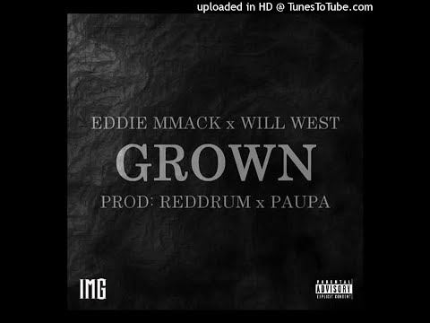 GROWN - Eddie MMack x Will West