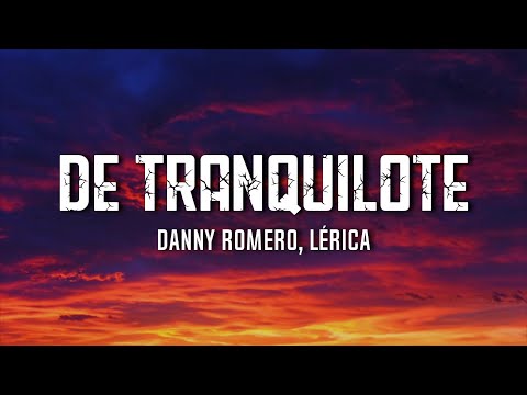 Danny Romero, Lérica - De Tranquilote (Letra) ᴴᴰ