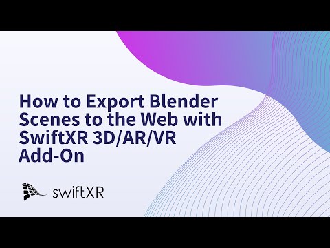 How to Export Blender Scenes to the Web with SwiftXR 3D/AR/VR Add-On