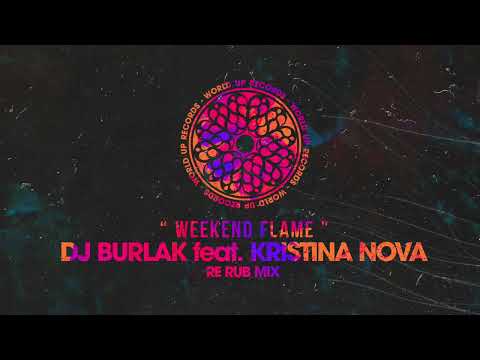 DJ Burlak, Kristina Nova - Weekend Flame (Dj Burlak Re Rub 2022)