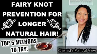 FAIRY KNOT PREVENTION METHODS FOR LONGER NATURAL HAIR!