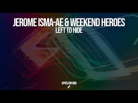 Jerome Isma-Ae & Weekend Heroes - Left To Hide (Extended Mix)