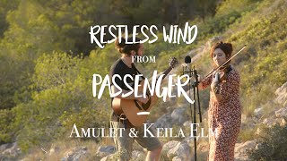 Restless Wind - Passenger Cover - Amulet &amp; Keila Elm (Acoustic Live Session)