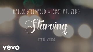 Hailee Steinfeld & Grey & Zedd - Starving (Lyrics)