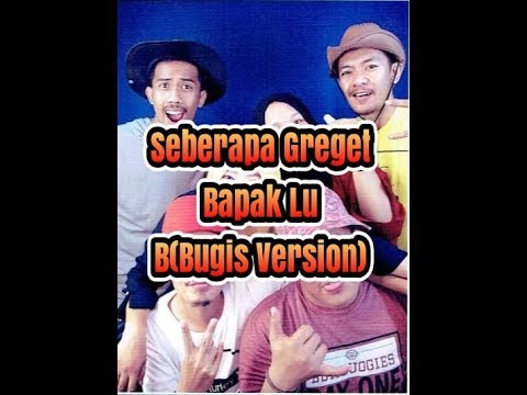 seberapa-greget-bapak-lu-bugis-version