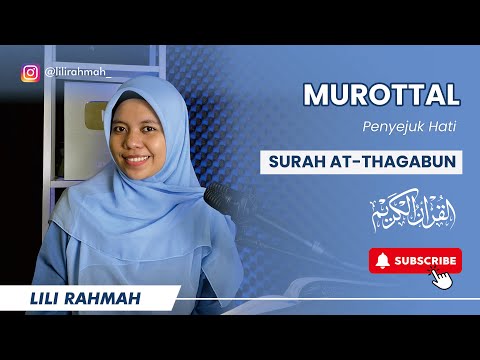 JUZ 28 SURAH AT-THAGABUN || IRAMA HIJAZ || LILI RAHMAH