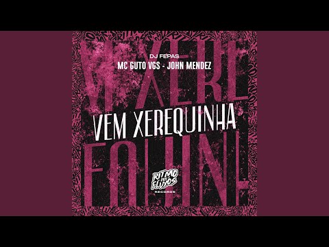 Vem Xerequinha