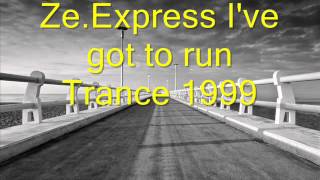 Ze Express   I've got to run