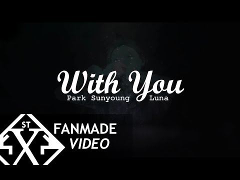 Luna Park Sunyoung [ f(x) ] - With You [FMV]