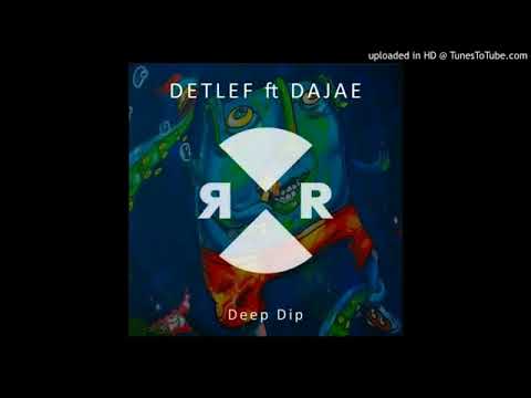 Detlef feat. Dajae - Deep Dip (Original Mix)