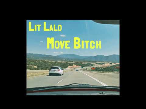 Lit Lalo - Move Bitch (Prod. By ThatKidGoran)