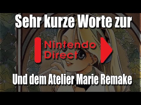 Sehr kurze Worte zur Nintendo Direct und dem Atelier Marie Remake