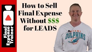 How to Sell Final Expense Without Buying Leads (NEW)