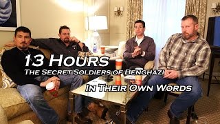 13 Hours: The Secret Soldiers of Benghazi ... In Their Own Words