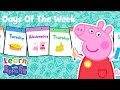 Peppa Learns The Days Of The Week Educational Videos For Kids Learn With Peppa Pig