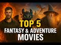 Top 5 Upcoming Fantasy Adventure Movies 2025 Epic Storylines Magical Worlds