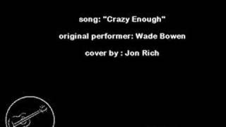Crazy Enough - Jon Rich ( Wade Bowen cover )