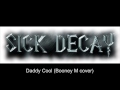Sick Decay - Daddy Cool (Booney M cover - heavy ...