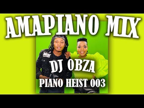 Amapiano Mix | DJ Obza | Piano Heist 3 | Kuyenyukela Hitmaker