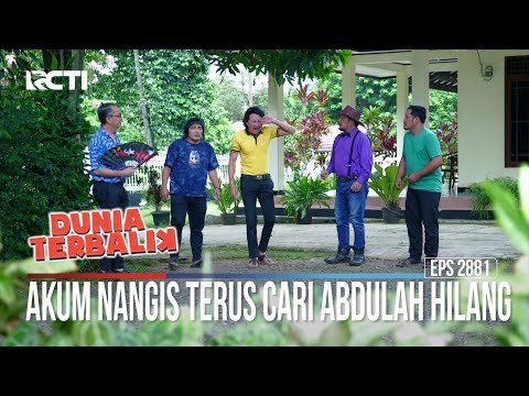 Akum Nangis Terus Cari Abdulah Hilang - Dunia Terbalik