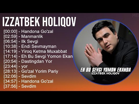 Izzatbek Holiqov 2025 MIX Top Hits   Handona Go'zal, Manmanlik, Ilk Sevgi, Endi Sevmayman