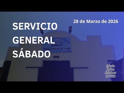 Servicio General Sábado 28 de Marzo de 2026