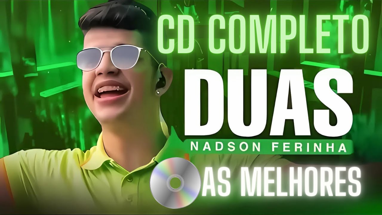 NADSON O FERINHA 2024 DUAS CD COMPLETO - NADSON O FERINHA 2024 AS MELHORES