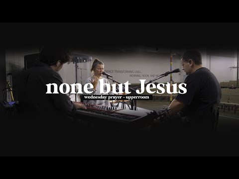 NONE BUT JESUS - Jonathan Lewis & Abbie Gamboa l UPPERROOM