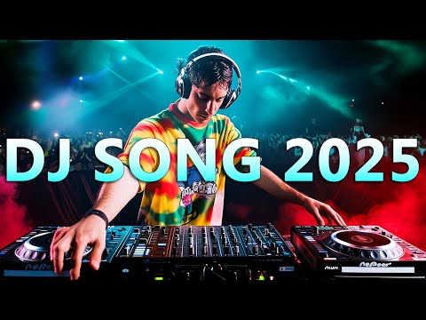 DJ SONG 2025 - Mashups & Remixes of Popular Songs 2025 | DJ Songs Club Music Disco DJ Remix Mix 2024