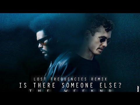 The Weeknd - Is There Someone Else? (Lost Frequencies Remix)
