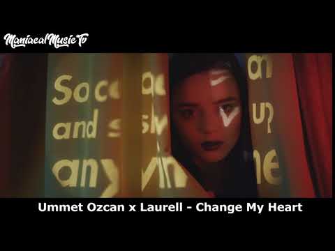 Ummet Ozcan x Laurell - Change My Heart (Official Lyric Video)