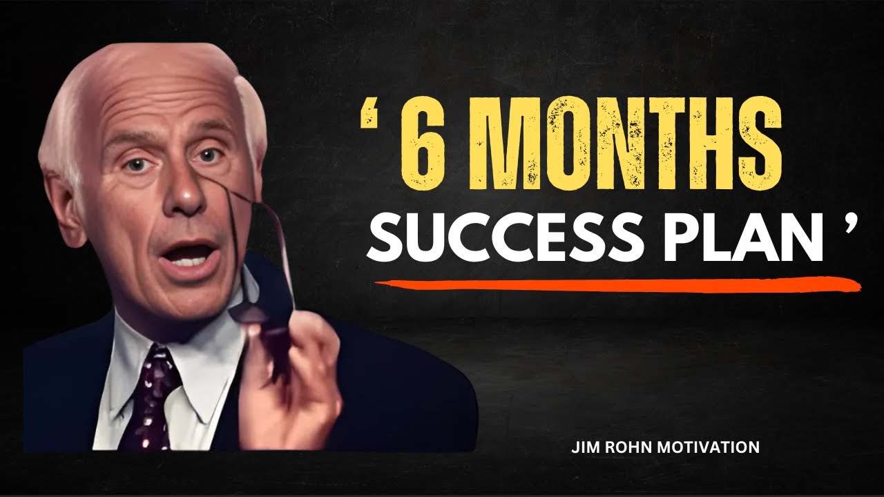 TRANSFORM YOUR LIFE WITH 6 MONTHS SUCCESS PLAN - Jim Rohn Motivational Speech