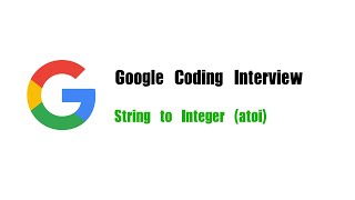 YouTube video 'Google Coding Interview Question | Leetcode 8 | String to Integer (atoi)'