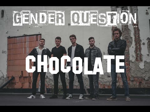 Gender Question - Gender Question -  Chocolate [official 4K music video 2020]