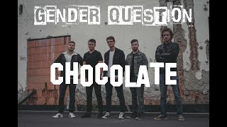 Gender Question -  Chocolate [official 4K music video 2020]