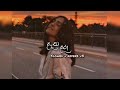 Datha Dara දෑත දරා Slowed Reverb