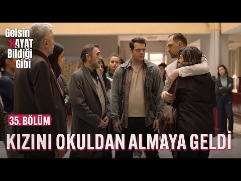 Kızının Kaydını Okuldan Almaya Geldi - Gelsin Hayat Bildiği Gibi (35. Bölüm)