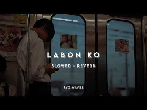 Labon Ko | Slowed & Reverb | Bhool Bhulaiyaa