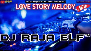 Download lagu MELODY LOVE STORY 2023 DJ RAJA ELF™ REMIX BATAM ISLAND (Req By Mr. FIKRI) mp3