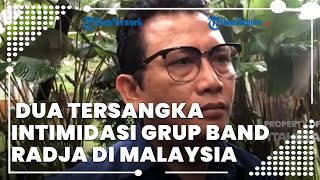 Kini Diproses Hukum, Dua Tersangka Intimidasi Grup Band Radja di Malaysia