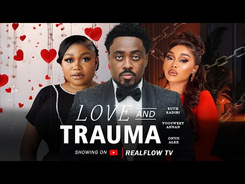 Love And Trauma - Ruth Kadiri, Toosweet Annan, Onyi Alex (Latest Nollywood Movie 2025)