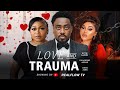 Love And Trauma Ruth Kadiri Toosweet Annan Onyi Alex Latest Nollywood Movie 2025