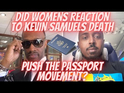 Did Womens Negative Reaction to @byKevinSamuels Death Push the Passport Movement?