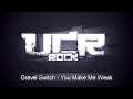 Gravel Switch - You Make Me Weak [HD] 