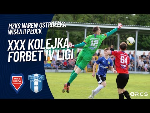 XXX KOLEJKA forBET IV LIGI: MZKS NAREW OSTROŁĘKA vs WISŁA II PŁOCK