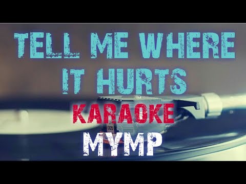 TELL ME WHERE IT HURTS - MYMP (KARAOKE VERSION)