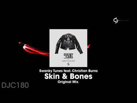 Swanky Tunes Ft. Christian Burns - Skin & Bones - Original Mix