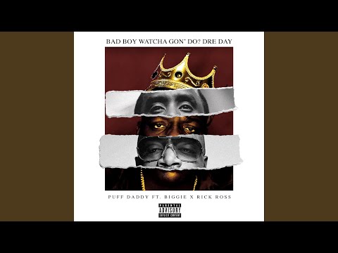 Bad Boy Watcha Gon' Do? Dre Day