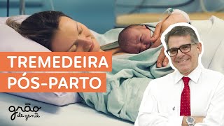 SENTIU AQUELA TREMEDEIRA APÓS O PARTO? DESCUBRA O MOTIVO AGORA